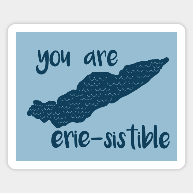 Lake Erie You Are Erie-Sistible Sticker by fiberandgloss